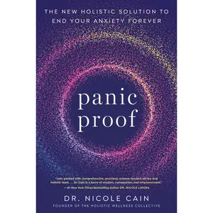 USED-Panic Proof: The New Holistic Solution to End Your Anxiety Forever by Cain, Nicole (Paperback)