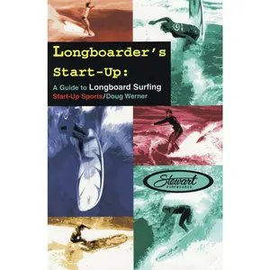USED-Longboarder's Start-Up: A Guide to Longboard Surfing by Werner, Doug (Paperback)