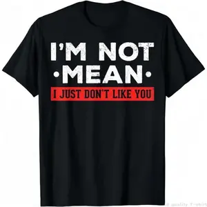 Cotton Short Sleeve I'm Not Mean I Don't Like You Mean People I'm Not Mean T-Shirt For Men Women
