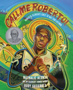 USED-Call Me Roberto!: Roberto Clemente Goes to Bat for Latinos by Alonso, Nathalie (Hardcover)