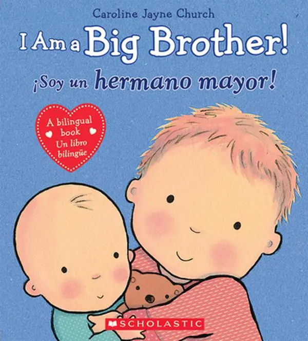 I Am a Big Brother! / ¡Soy Un Hermano Mayor! (Scholastic Bilingual) -- Caroline Jayne Church - Hardcover