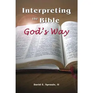 USED-Interpreting the Bible God's Way by Mr.  David E Sproule II (Paperback)