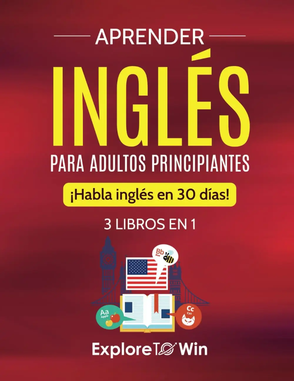 Aprender inglés para adultos principiantes: 3 libros en 1: ¡Habla inglés en 30 días! (Spanish Edition) Paperback