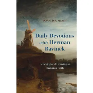 USED-Daily Devotions with Herman Bavinck: Believing and Growing in Christian Faith by McKim, Donald K. (Paperback)