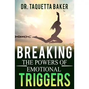 Breaking the Powers of Emotional Triggers
