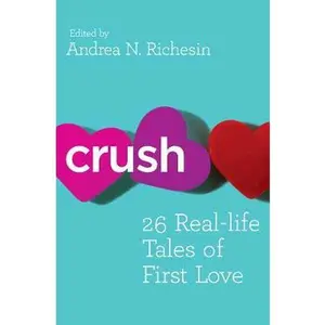 USED-Crush: 26 Real-Life Tales of First Love by Andrea N. Richesin (Paperback)