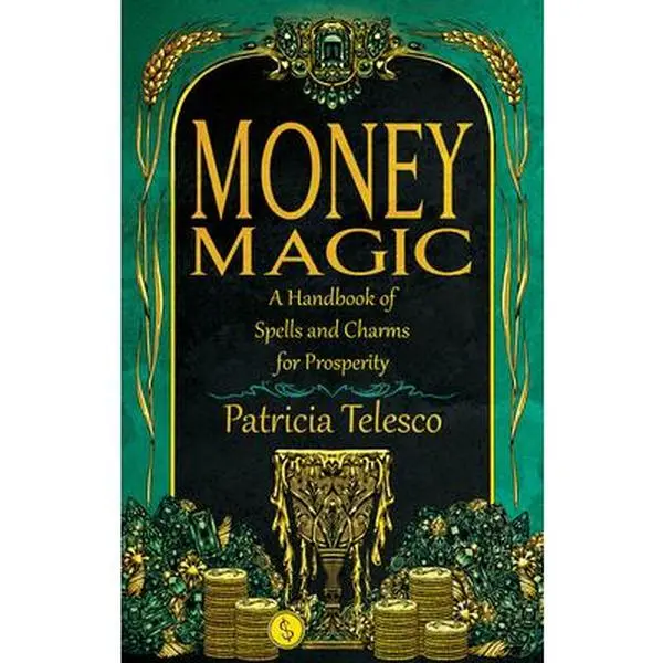 Money Magic: A Handbook of Spells and Charms for Prosperity -- Patricia Telesco - Paperback