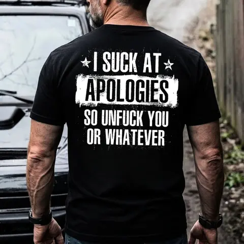 I Suck At Apologies So Unf*ck You Or Whatever – Dark Humor Sarcastic Statement T-Shirt, Sweatshirt, Hoodie