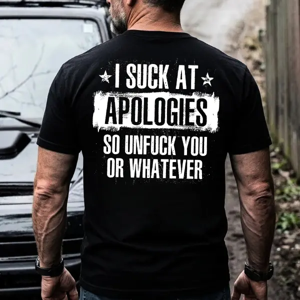 I Suck At Apologies So Unf*ck You Or Whatever – Dark Humor Sarcastic Statement T-Shirt, Sweatshirt, Hoodie