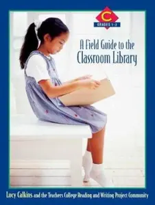 USED-A Field Guide to the Classroom Library C: Grades 1-2 by Lucy Calkins (Paperback)