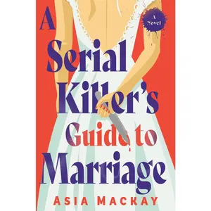 USED-A Serial Killer's Guide to Marriage by MacKay, Asia (Hardcover)
