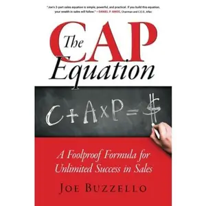 USED-The CAP Equation: A Foolproof Formula for Unlimited Success in Sales by Joe Buzzello (Paperback)