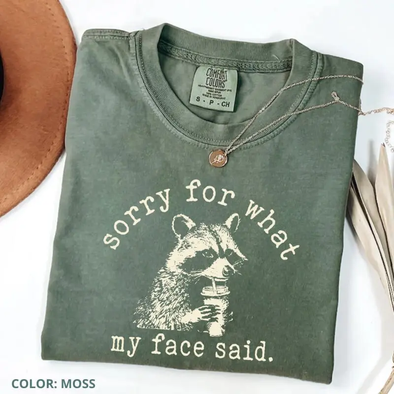 Comfort Colors Sorry For What My Face Said Shirt, Sarcastic Raccoon Tee, Funny Animal Graphic T-shirt, Trending Sarcasm Quote Sweater, Raccoon Humor Shirt