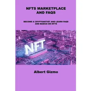 USED-Nfts Marketplace and FAQs: Become a Cryptoartist and Learn FAQs and Basics on Nfts by Gizmo, Albert (Paperback)