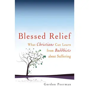 USED-Blessed Relief: What Christians Can Learn from Buddhists about Suffering by Peerman, Gordan (Paperback)