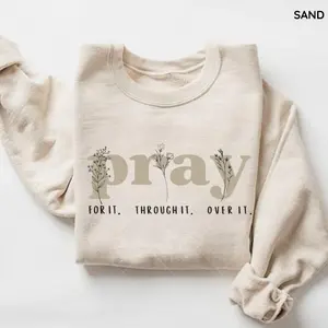 Pray for It Pray Over It Christian Sweatshirt, Jesus Over Everything Shirt, Jesus Bible Verse, Faith Crewneck T-shirt, Hoodie and Sweatshirt