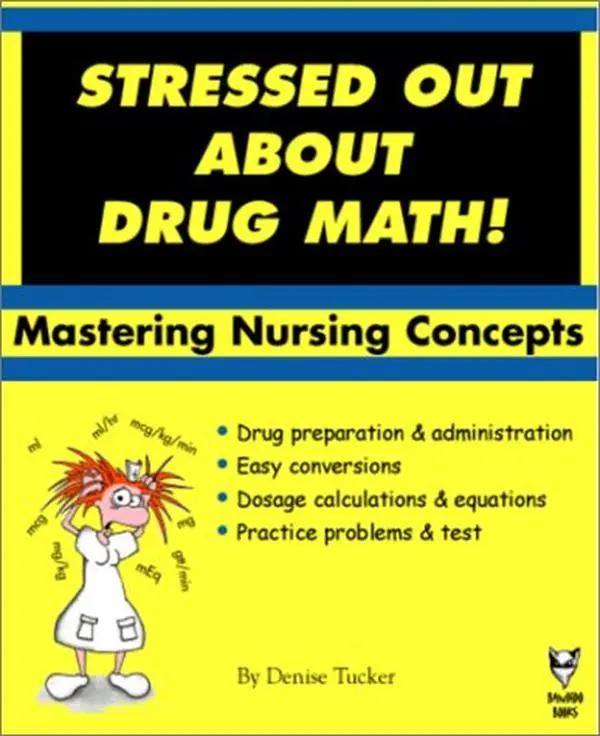 USED Nurse Workbook - Stressed Out About Drug Math, Mastering Nursing Concepts by Denise A. Tucker (Paperback)