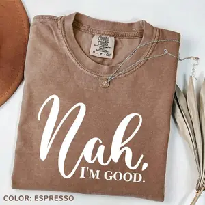 Comfort Colors Nah I'm Good T-Shirt, Funny Introvert Quote Graphic Tee, Minimalist Sarcastic Shirt, Vintage Washed Anti Social Gift - The William
