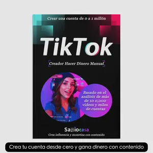 De 0 a Ingresos: La Guía Completa Paso a Paso para Ganar Dinero Constantemente en TikTok.