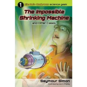 USED-The Impossible Shrinking Machine and Other Cases (Einstein Anderson Science Geek) by Seymour Simon (Paperback)