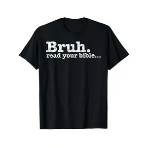 Funny Meme Bruh Read Your Bible Christian Religious Faith T-Shirt, Unisex Graphic T Shirts, Cotton