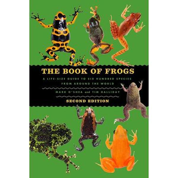The Book of Frogs: A Life-Size Guide to 600 Global Species Hardcover Book - 2nd Edition, Mark O'Shea, Illustrations, Color Photos, Conservation Status, Distribution Map, English, Natural History, 4.97 lbs, 10.81in H x 7.38in L x 1.84in W