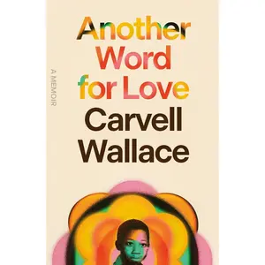 USED-Another Word for Love: A Memoir by Wallace, Carvell (Hardcover)