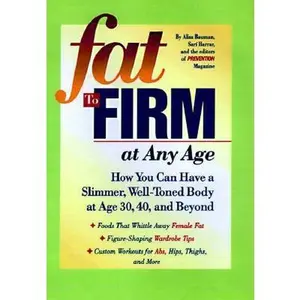 USED-Fat to Firm at Any Age: How You Can Have a Slimmer, Well-Toned Body at Age 30, 40, and Beyond by Alisa Bauman (Hardcover)