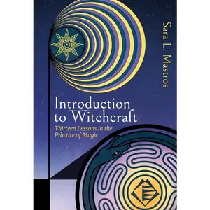 Introduction to Witchcraft: Thirteen Lessons in the Practice of Magic -- Sara L. Mastros - Paperback