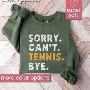 Sorry Can't Tennis Bye Sweatshirt, Tennis Sweater Gifts For Her, Tennis Gift For, Womens Tennis Sweatshirts, Sports Mom Sweaters, Game Day Warm Pullover,Streetwear Hoodie & Sweatshirt
