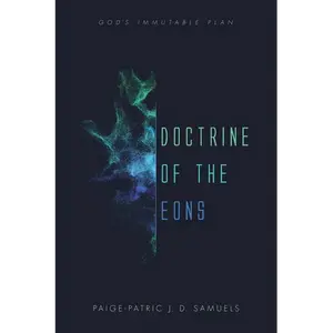 Doctrine of the Eons: God's Immutable Plan - Paperback