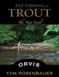 USED-Fly Fishing for Trout: The Next Level by Rosenbauer, Tom (Paperback)