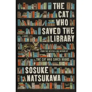 The Cat Who Saved the Library: A Novel by Sosuke Natsukawa||Louise Heal Kawai [Hardback Book]