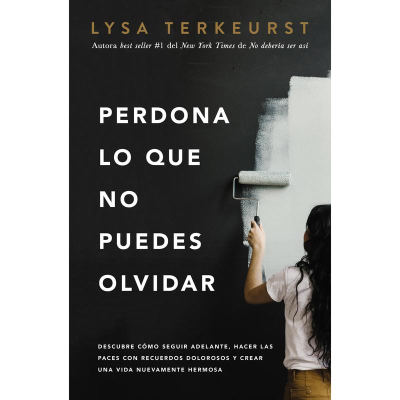 Perdona lo que no puedes olvidar: Descubre cómo seguir adelante, hacer las paces con recuerdos dolorosos y crear una vida nuevamente hermosa by Lysa TerKeurst [Paperback Book] Workbook