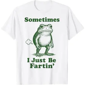 Sometimes I Just Be Fartin' Frog T-Shirt Graphic