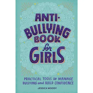 USED-Anti-Bullying Book for Girls: Practical Tools to Manage Bullying and Build Confidence by Woody, Jessica (Paperback)
