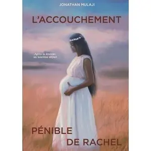USED-L'accouchement pénible de Rachel: Après la douleur, un nouveau départ by Mulaji, Jonathan (Paperback)