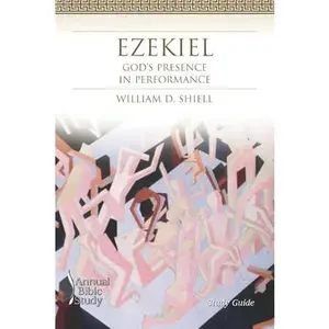 USED-Ezekiel Annual Bible Study (Study Guide): God's Presence in Performance by William D. Shiell (Paperback)