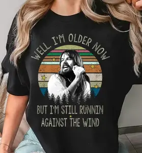 Seger Well I'm Older Now I'm Still Running Vintage Quotes Shirt Bob Seger Shirt Music Lovers Shirt Gift Tee For You And Family Top Womenswear Printed Cotton Crewneck Casual Streetwear
