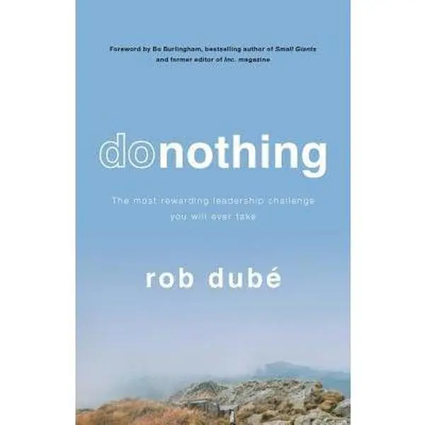 USED-Donothing: The Most Rewarding Leadership Challenge You'll Ever Take by Dube, Rob (Paperback)