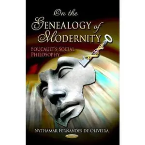 USED-On the Genealogy of Modernity: Foucault's Social Philosophy by Nythamar Fernandes De Oliveira (Paperback)