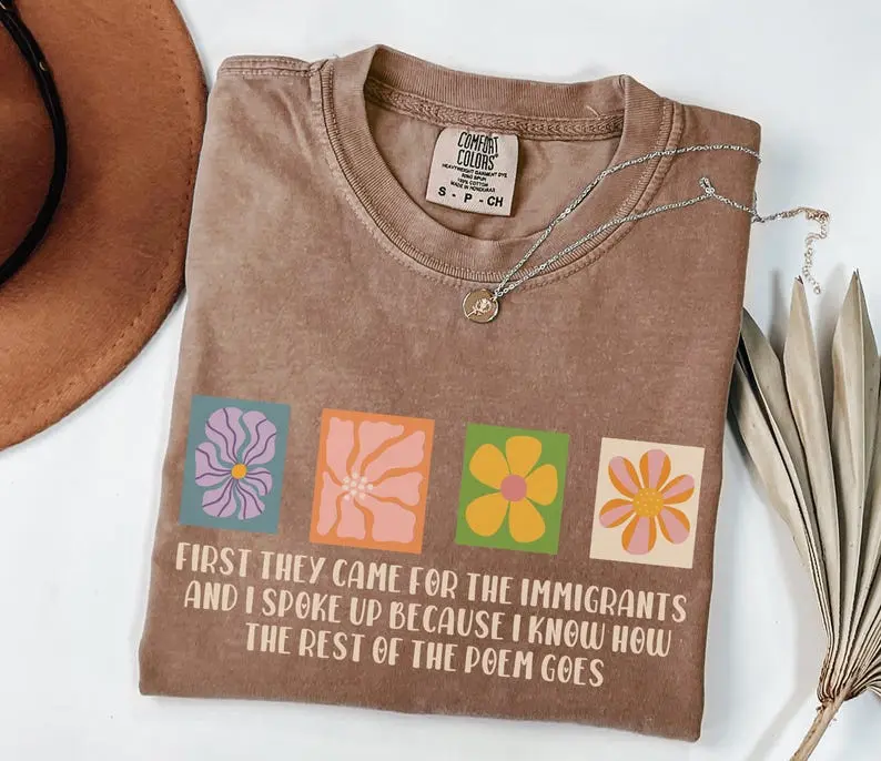 Comfort Colors Social Justice T-Shirt, Immigrant Rights Tee, First They Came Poem Shirt, Feminist Statement TShirt, Political Resist Shirts, Human Rights Top