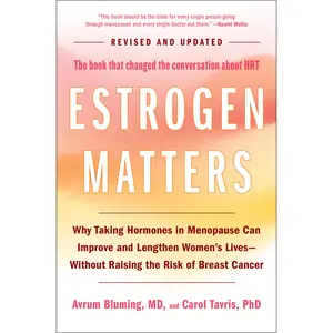 Estrogen Matters by Avrum Bluming, Carol Tavris [Hardcover Book]