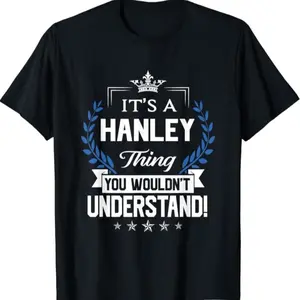 Hanley Thing Name You Wouldn't Understand T-shirt