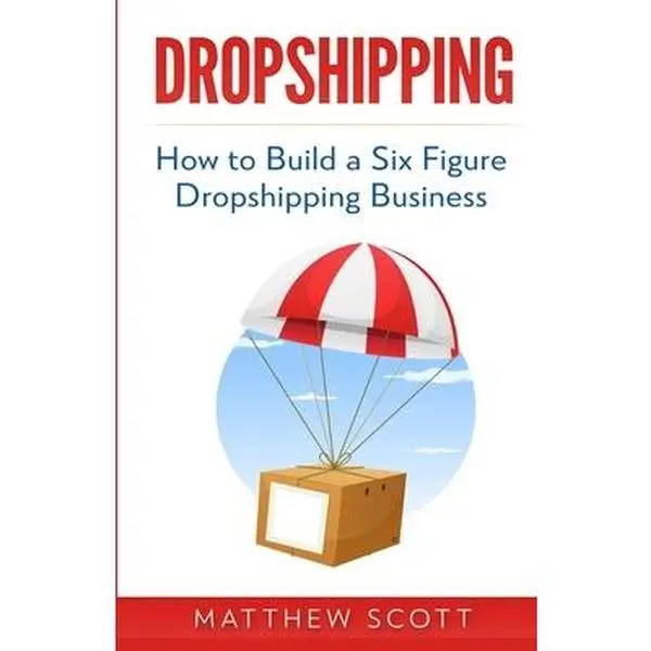 USED-Dropshipping: How to Build a Six Figure Dropshipping Business by Scott, Matthew (Paperback)