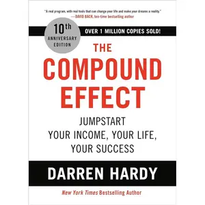The Compound Effect (10th Anniversary Edition): Jumpstart Your Income, Your Life, Your Success
