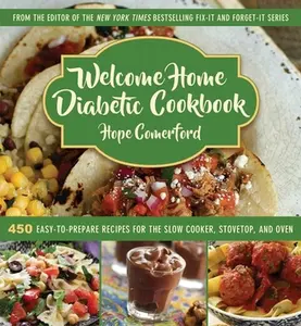 USED-Welcome Home Diabetic Cookbook: 450 Easy-To-Prepare Recipes for the Slow Cooker, Stovetop, and Oven by Comerford, Hope (Hardcover)