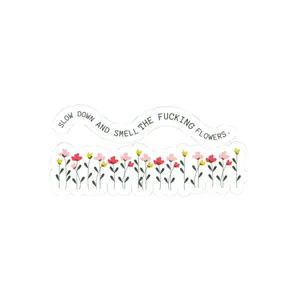 Whimsical Floral Stickers - "Slow Down and Smell the F***ing Flowers" - Perfect for Laptops, Journals & Gifts, Self-Care Decor, Nature Lover