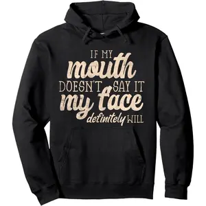 Men's "If My Mouth Doesn't Say It My Face Definitely Will" Funny Graphic Hoodie - TikTok Trending Humor |   Streetwear Essential