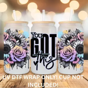 You Got This *Wrap Only*- UVDTF Wrap 16oz Cup Wrap Decorative Stickers Waterproof